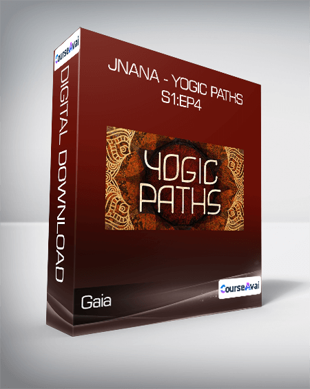 Gaia - Jnana - Yogic Paths S1:Ep4