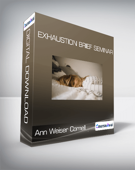 Ann Weiser Cornell - Exhaustion Brief Seminar