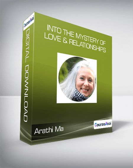 Arathi Ma - Into the Mystery of Love & Relationships