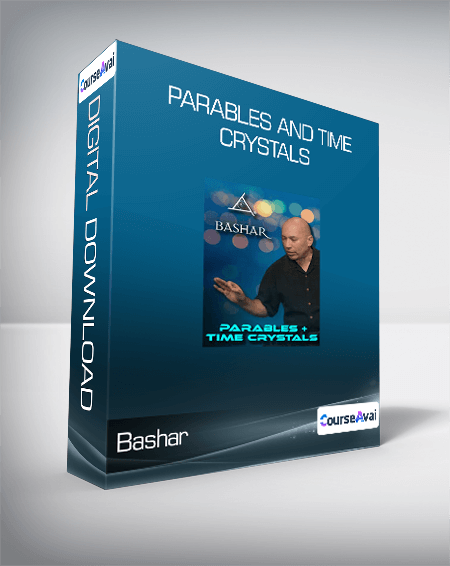 Bashar - Parables and Time Crystals
