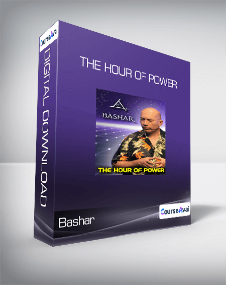 Bashar - The Hour of Power