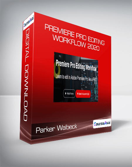 Parker Walbeck - Premiere Pro Editing Workflow 2020