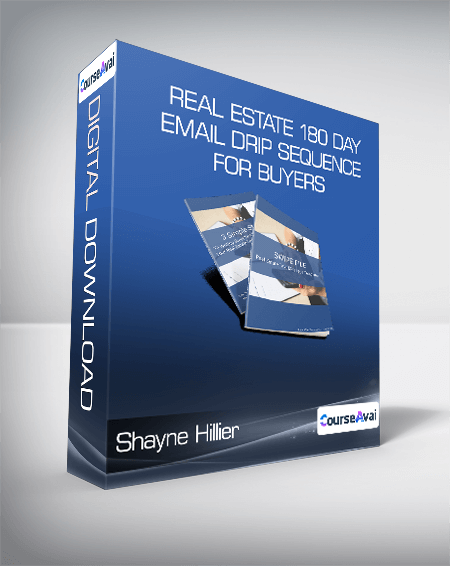 Shayne Hillier - Real Estate 180 Day Email Drip Sequence For Buyers