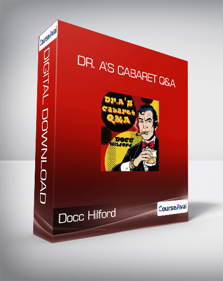 Docc Hilford - Dr. A’s Cabaret Q&A