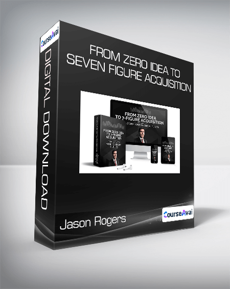 Jason Rogers - From Zero Idea to Seven Figure Acquisition
