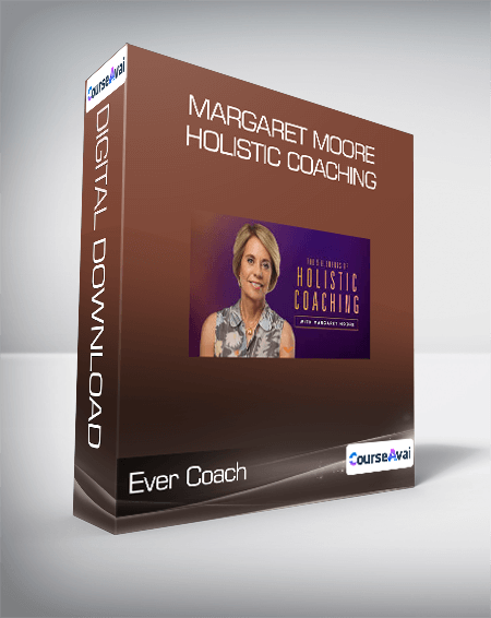 Ever Coach - Margaret Moore - Holistic Coaching