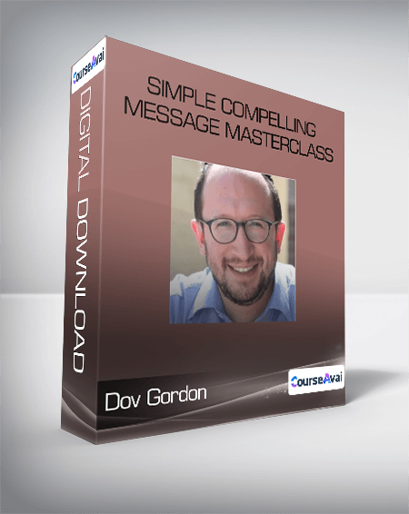 Dov Gordon - Simple Compelling Message Masterclass
