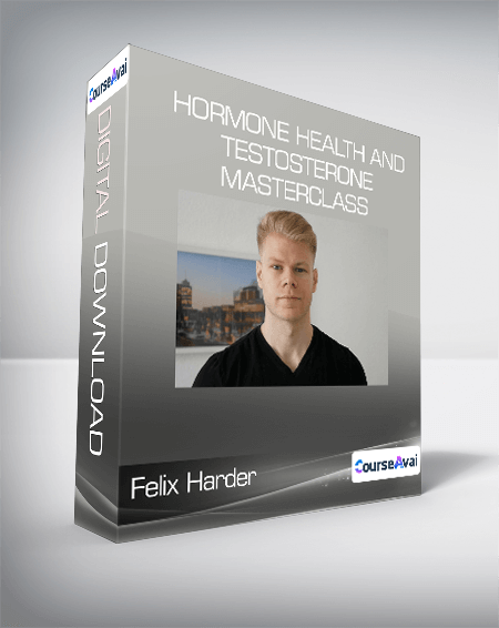 Felix Harder - Hormone Health And Testosterone Masterclass