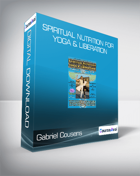 Gabriel Cousens - Spiritual Nutrition for Yoga & Liberation