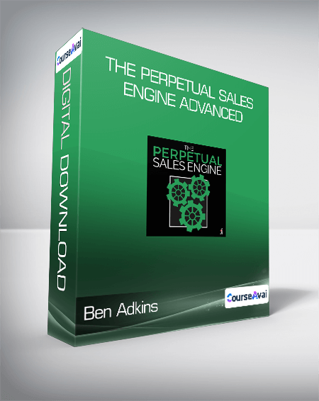 Ben Adkins - The Perpetual Sales Engine Advanced