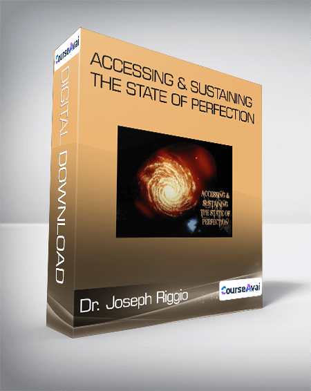 Dr. Joseph Riggio - Accessing & Sustaining The State Of Perfection