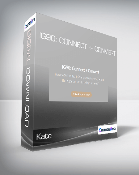 Kate - IG90: Connect + Convert
