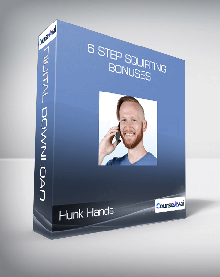 Hunk Hands - 6 Step Squirting Bonuses
