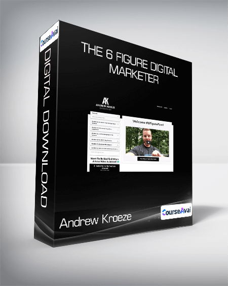 Andrew Kroeze - The 6 Figure Digital Marketer