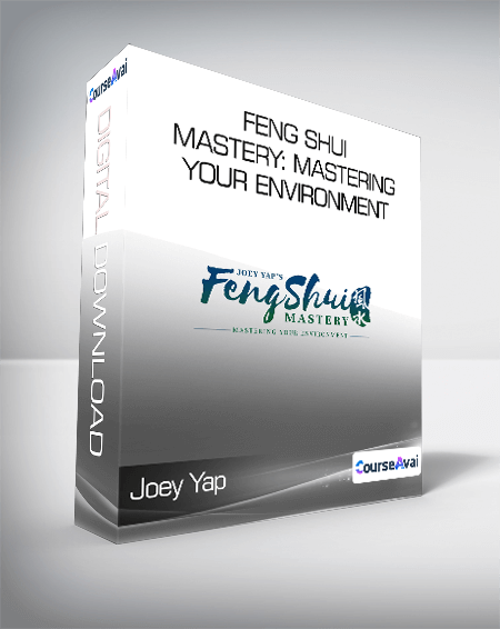 Joey Yap - Feng Shui Mastery: Mastering Your Environment