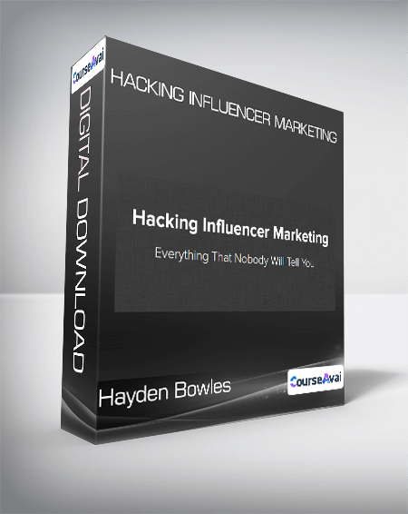 Hayden Bowles - Hacking Influencer Marketing