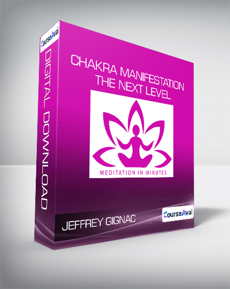 Jeffrey Gignac - Chakra Manifestation - The Next Level