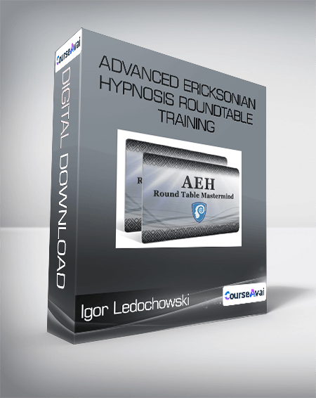 Igor Ledochowski - Advanced Ericksonian Hypnosis Roundtable Training