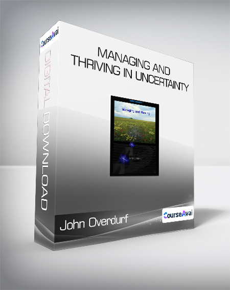John Overdurf - Managing and Thriving in Uncertainty