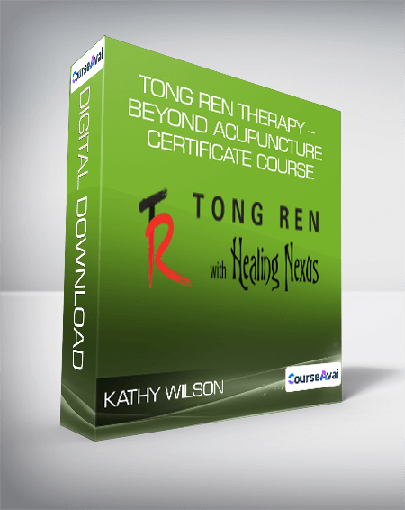 Kathy Wilson - Tong Ren Therapy - Beyond Acupuncture Certificate Course
