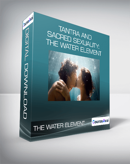 Tantra and Sacred Sexuality: The Water Element
