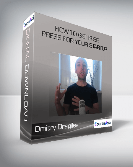 Dmitry Dragilev - How to Get Free Press for Your Startup