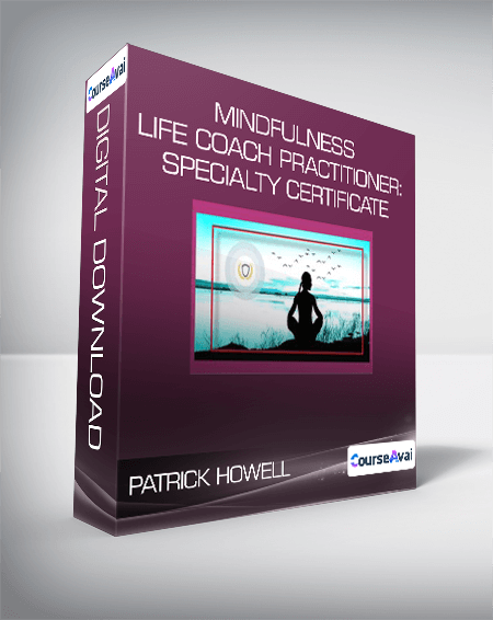 Patrick Howell - Mindfulness Life Coach Practitioner: Specialty Certificate