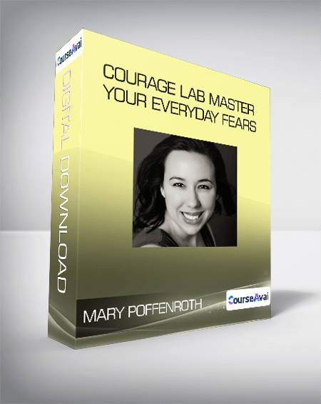 Mary Poffenroth - Courage Lab Master Your Everyday Fears