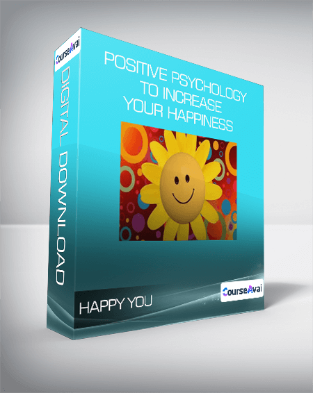 Happy You - Positive Psychology To Increase Your Happiness
