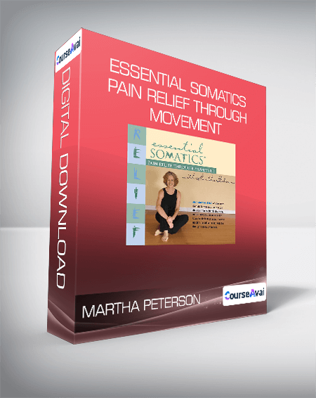Martha Peterson - Essential Somatics - Pain Relief Through Movement