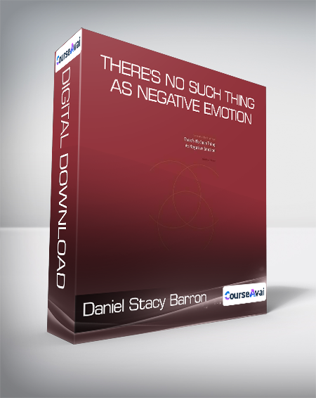 Daniel Stacy Barron - There's No Such Thing as Negative Emotion