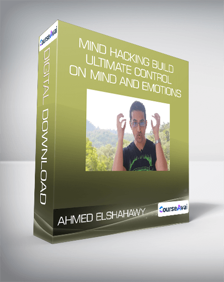 Ahmed Elshahawy - Mind Hacking Build Ultimate Control on Mind and Emotions