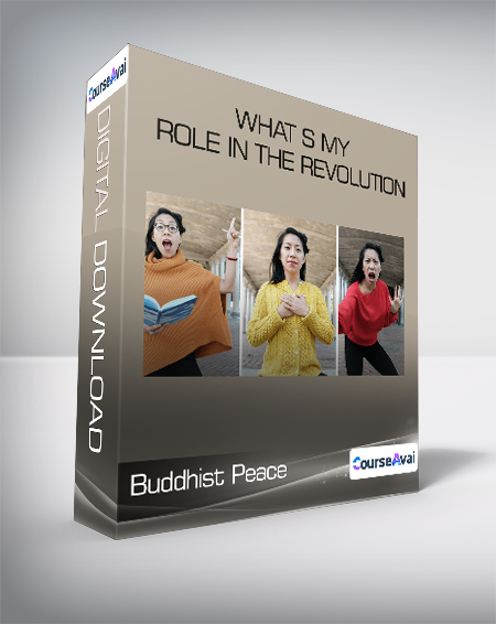 Buddhist Peace Fellowship - What s My Role in the Revolution