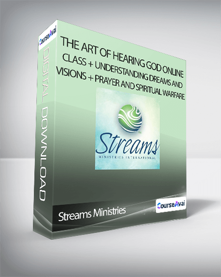 Streams Ministries - The Art of Hearing God Online Class + Understanding Dreams and Visions + Prayer and Spiritual Warfare