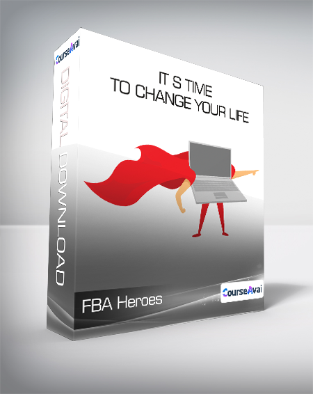 FBA Heroes - It s Time To Change Your Life