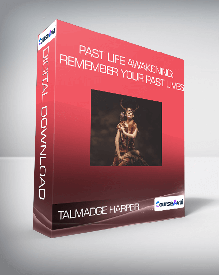 Talmadge Harper - Past Life Awakening: Remember Your Past Lives