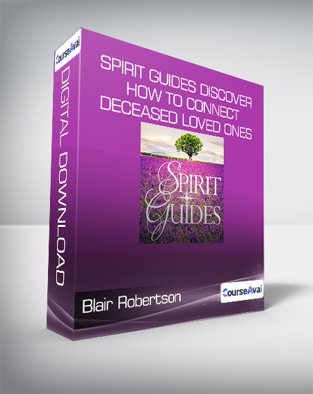 Blair Robertson - Spirit Guides Discover How To Connect ...Deceased Loved Ones