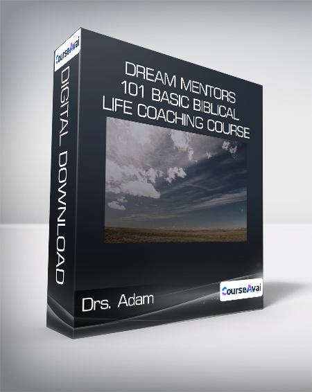 Drs. Adam & Candice Smithyman - Dream Mentors 101 Basic Biblical Life Coaching Course