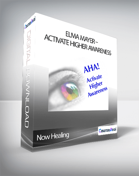 Now Healing - Elma Mayer - Activate Higher Awareness