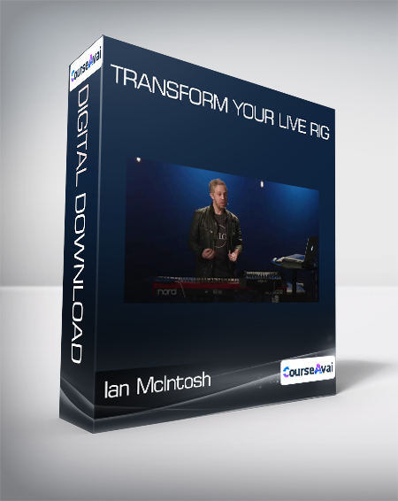 Ian McIntosh - Transform Your Live Rig