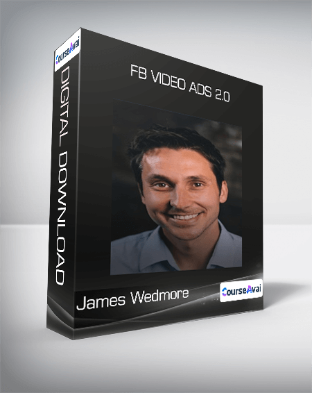James Wedmore - FB Video Ads 2.0
