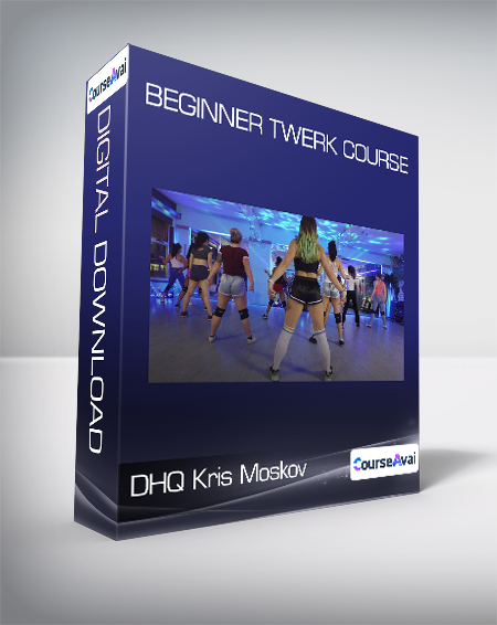 DHQ Kris Moskov - Beginner Twerk Course