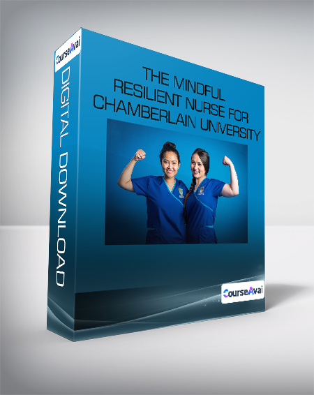 The Mindful Resilient Nurse for Chamberlain University