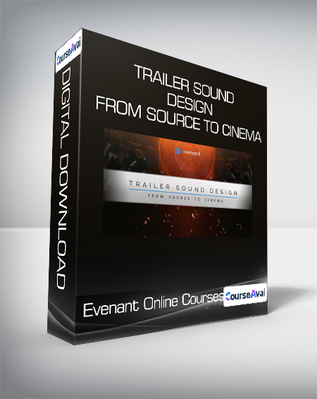 Evenant Online Courses - Trailer Sound Design From Source To Cinema