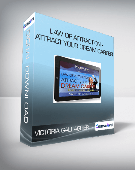 Victoria Gallagher - Law of Attraction - Attract Your Dream Career