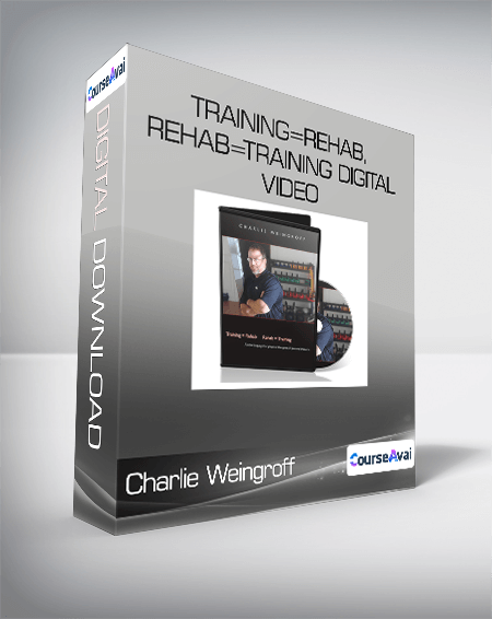 Charlie Weingroff - Training=Rehab