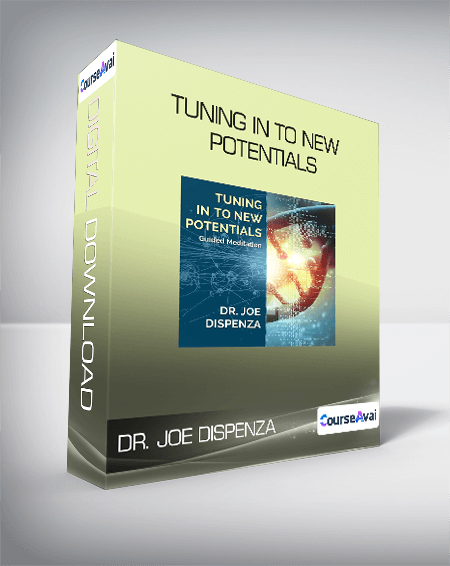 Dr. Joe Dispenza - Tuning in to New Potentials