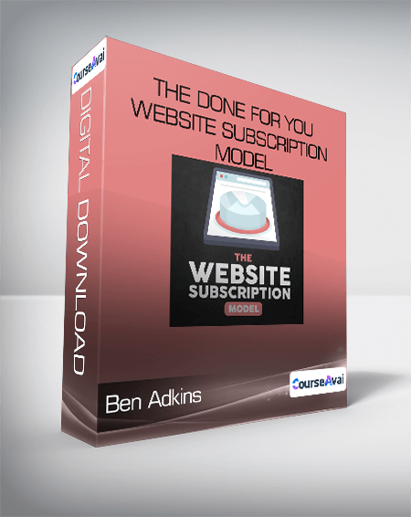 Ben Adkins - The Done For You Website Subscription Model