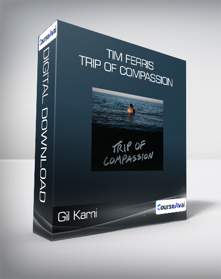 Gil Karni + Tim Ferris - Trip Of Compassion