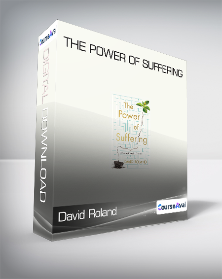 David Roland - The Power of Suffering